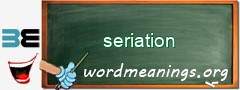 WordMeaning blackboard for seriation